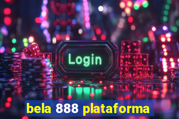 bela 888 plataforma